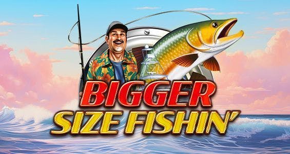 Bigger Size Fishin